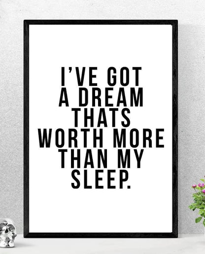 Ive Got A Dream Thats Worth More Inspirational Positive Quote Poster Print