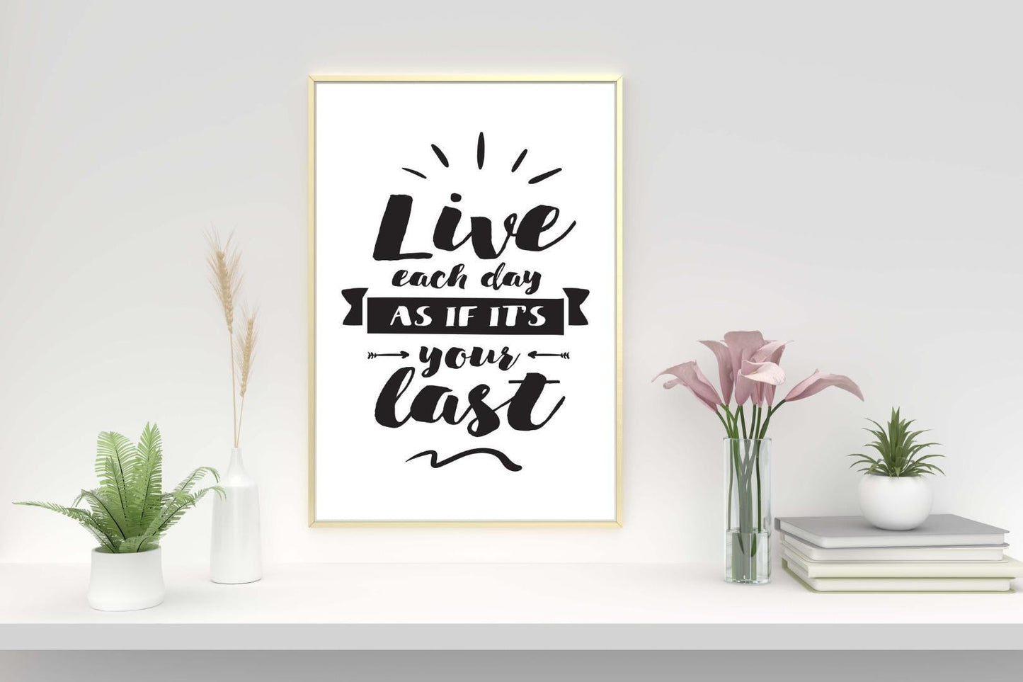 Live Each Day As If Last Inspirational Positive Quote Art Poster Print Wall