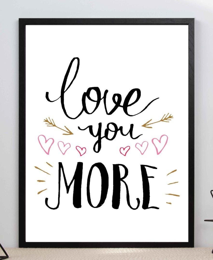 Love You More Motivational Inspirational Love Positive Quote Poster Wall