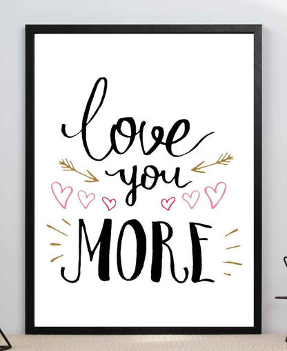 Love You More Motivational Inspirational Love Positive Quote Poster Wall