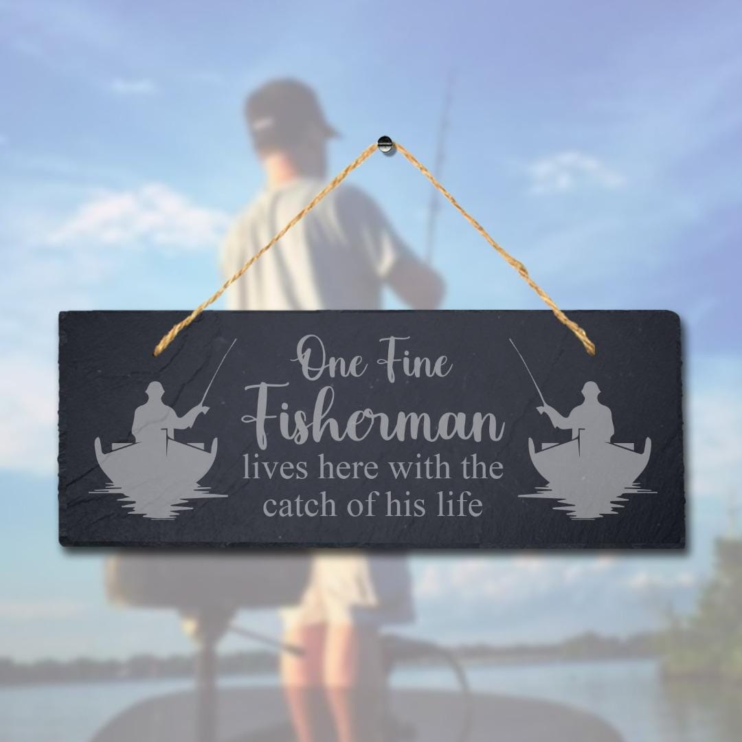 One Fine Fisherman Lives Laser Engraved Hanging Slate Fishing Ocean Plaque Sign