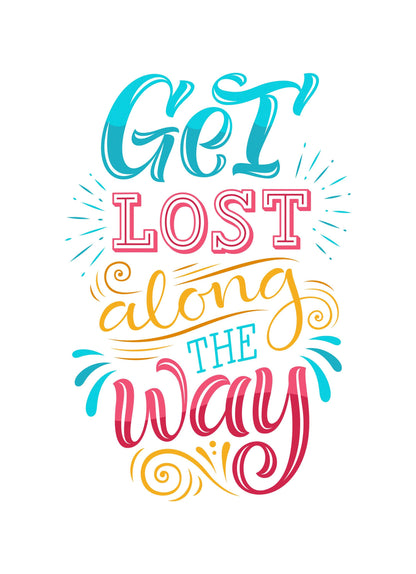 Get Lost Along The Way Inspirational Love Positive Quote Poster Wall