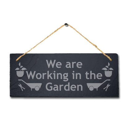 We Are Working In The Garden Laser Engraved Hanging Slate Garden Plaque Sign