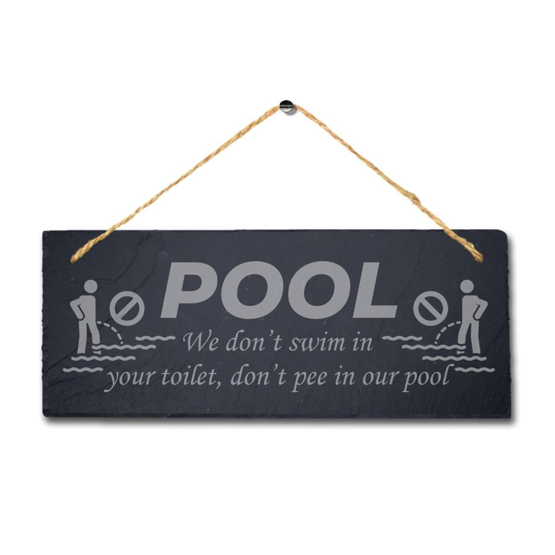 Pool We Dont Swim In Your Toilet Laser Engraved Hanging Slate Pool Plaque Sign