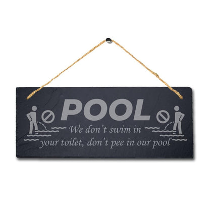 Pool We Dont Swim In Your Toilet Laser Engraved Hanging Slate Pool Plaque Sign
