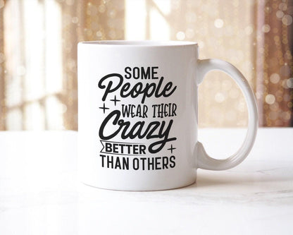 Some People Wear Their Crazy Better Than Other Funny Novelty Mug & Coaster Coffee Tea Cup Gift