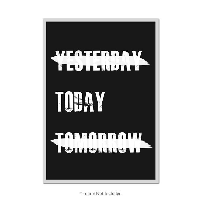 Yesterday Today Tomorrow Wall Art Poster Inspirational Motivational Print Decor