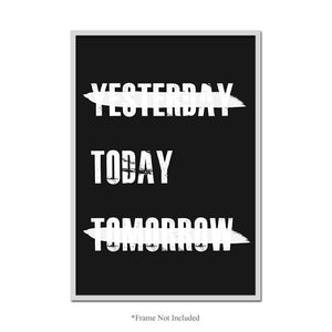 Yesterday Today Tomorrow Wall Art Poster Inspirational Motivational Print Decor
