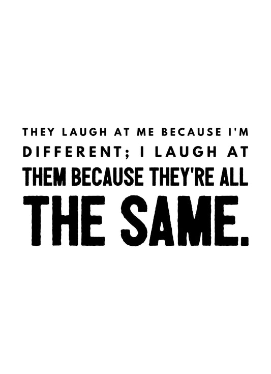 Laugh At Me Different Motivational Inspirational Love Positive Quote Poster Wall