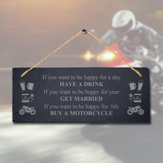 If You Want To Happy For Life Engraved Hanging Slate Bike Bikers Plaque Sign