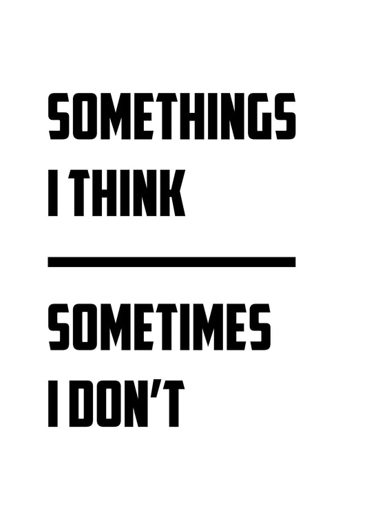 Sometimes I Think Wall Poster Typography Funny Quote Bedroom Print Home Decor