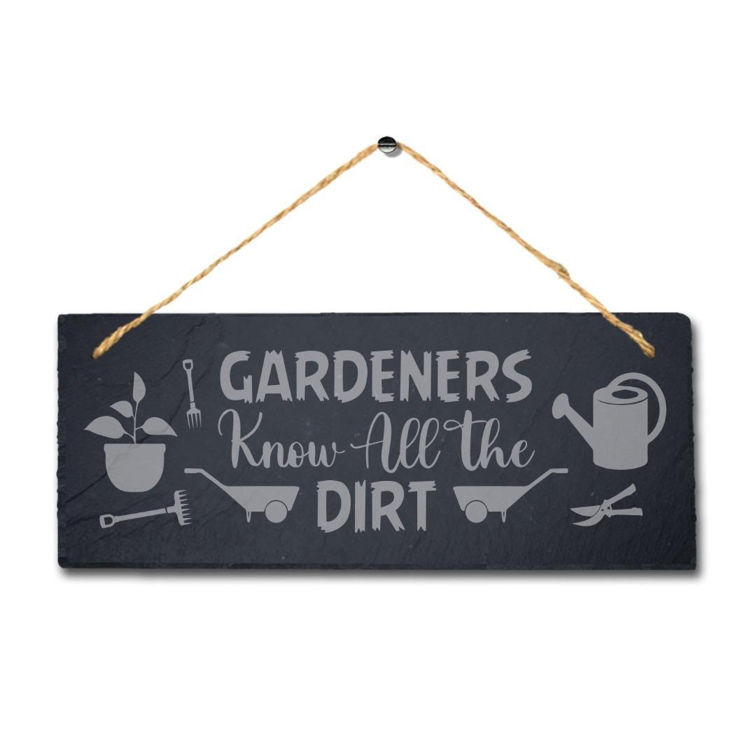 Gardeners Know All The Dirt Laser Engraved Hanging Slate Garden Plaque Sign