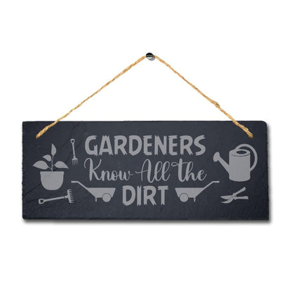 Gardeners Know All The Dirt Laser Engraved Hanging Slate Garden Plaque Sign
