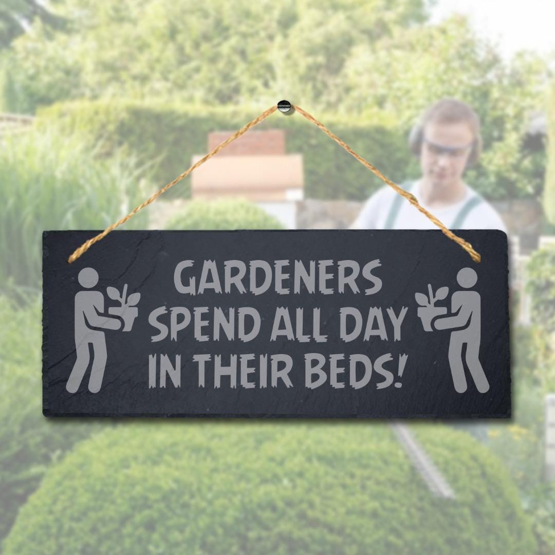 Gardeners Spend All Day In Their Beds Engraved Hanging Slate Garden Plaque Sign