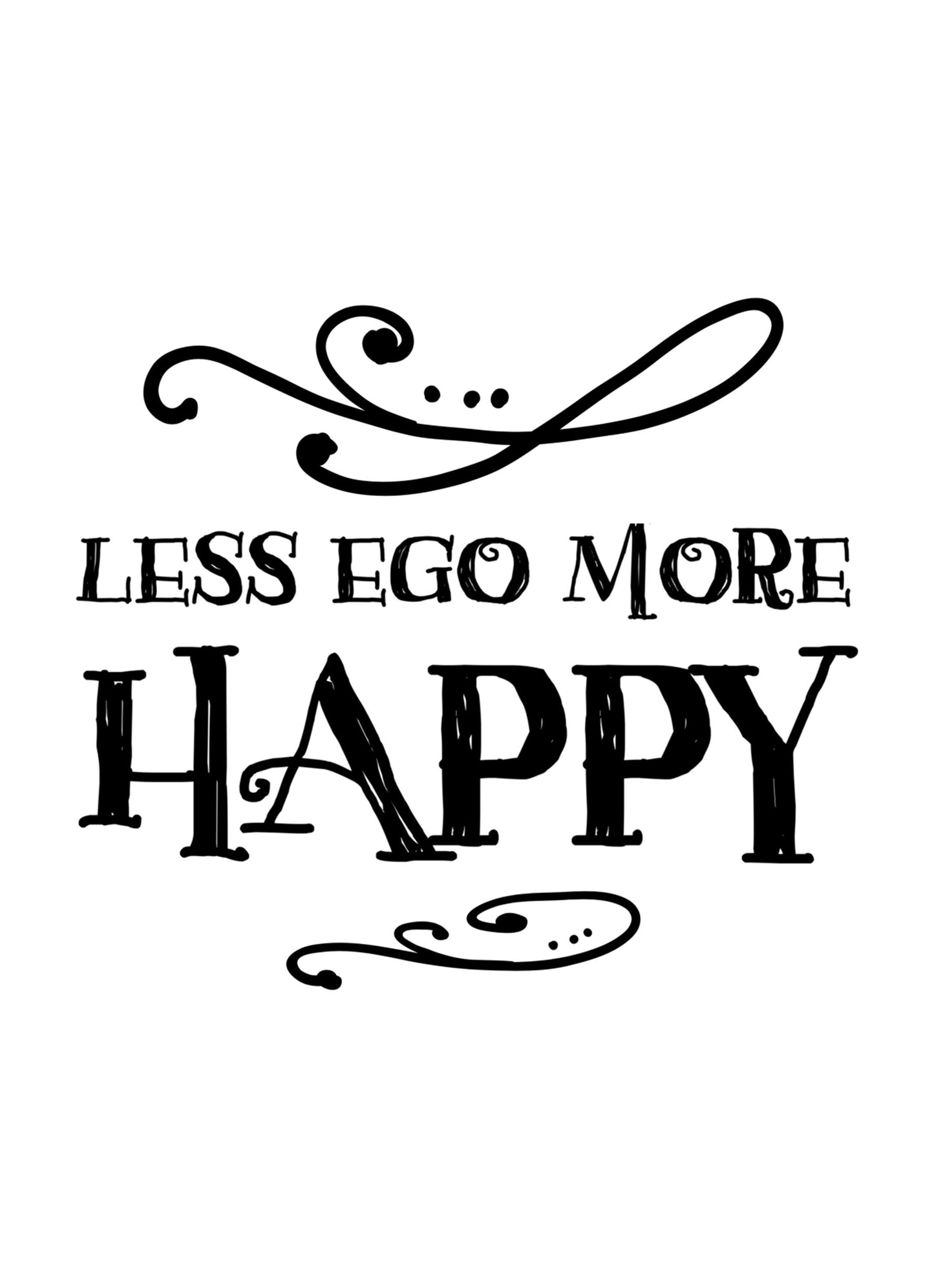Less Ego More Happy Motivational Inspirational Love Positive Quote Poster Wall