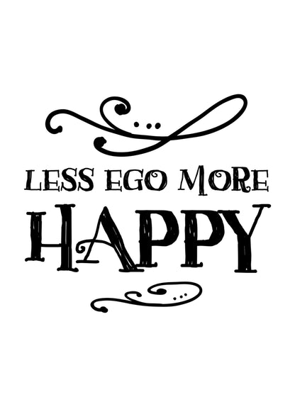 Less Ego More Happy Motivational Inspirational Love Positive Quote Poster Wall