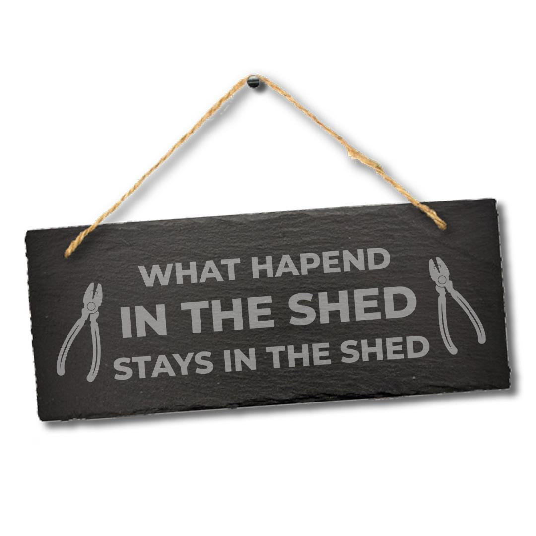 What Happened In This Shed Stay Engraved Hanging Slate Humorous Gift Plaque Sign