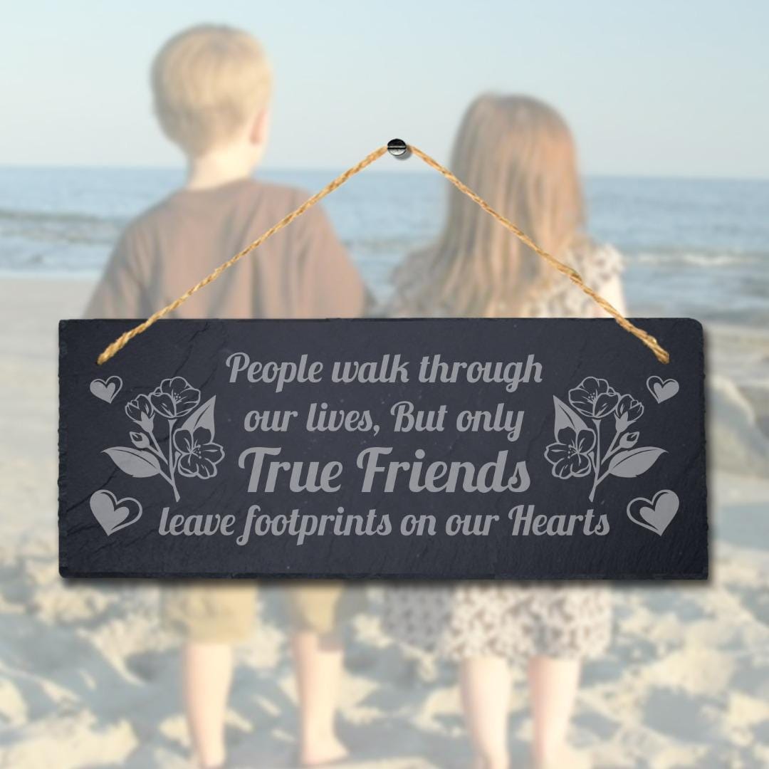 People Walk Through Our Live Laser Engraved Hanging Slate Friendship Plaque Sign
