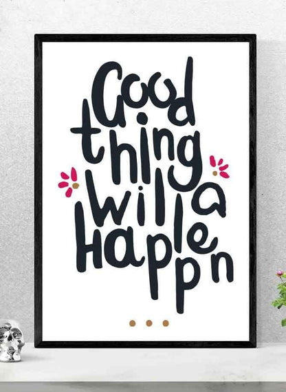 Good Things Will Happen Motivational Inspirational Love Positive Poster Wall