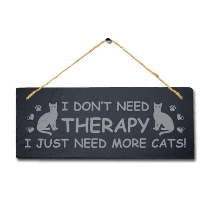 I Do Not Need Therapy Laser Engraved Hanging Slate Pet Home Decor Plaque Sign