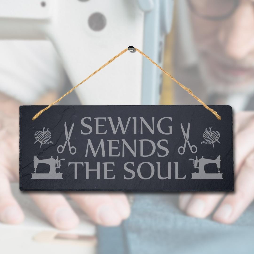 Sewing Mends The Soul Laser Engraved Hanging Slate Stitching Tailor Plaque Sign