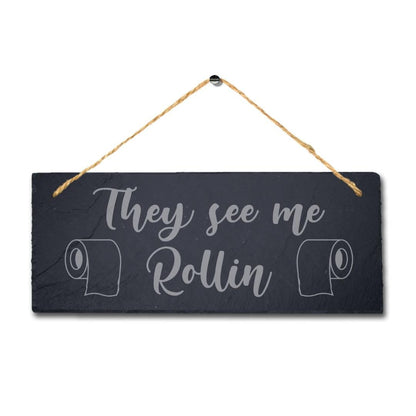 They See Me Rollin Laser Engraved Hanging Slate Bathroom Home Funny Plaque Sign