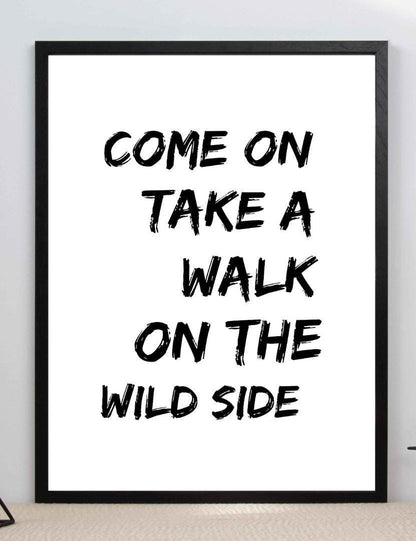 Take Walk On Wild Side Motivational Inspirational Positive Quote Poster Wall
