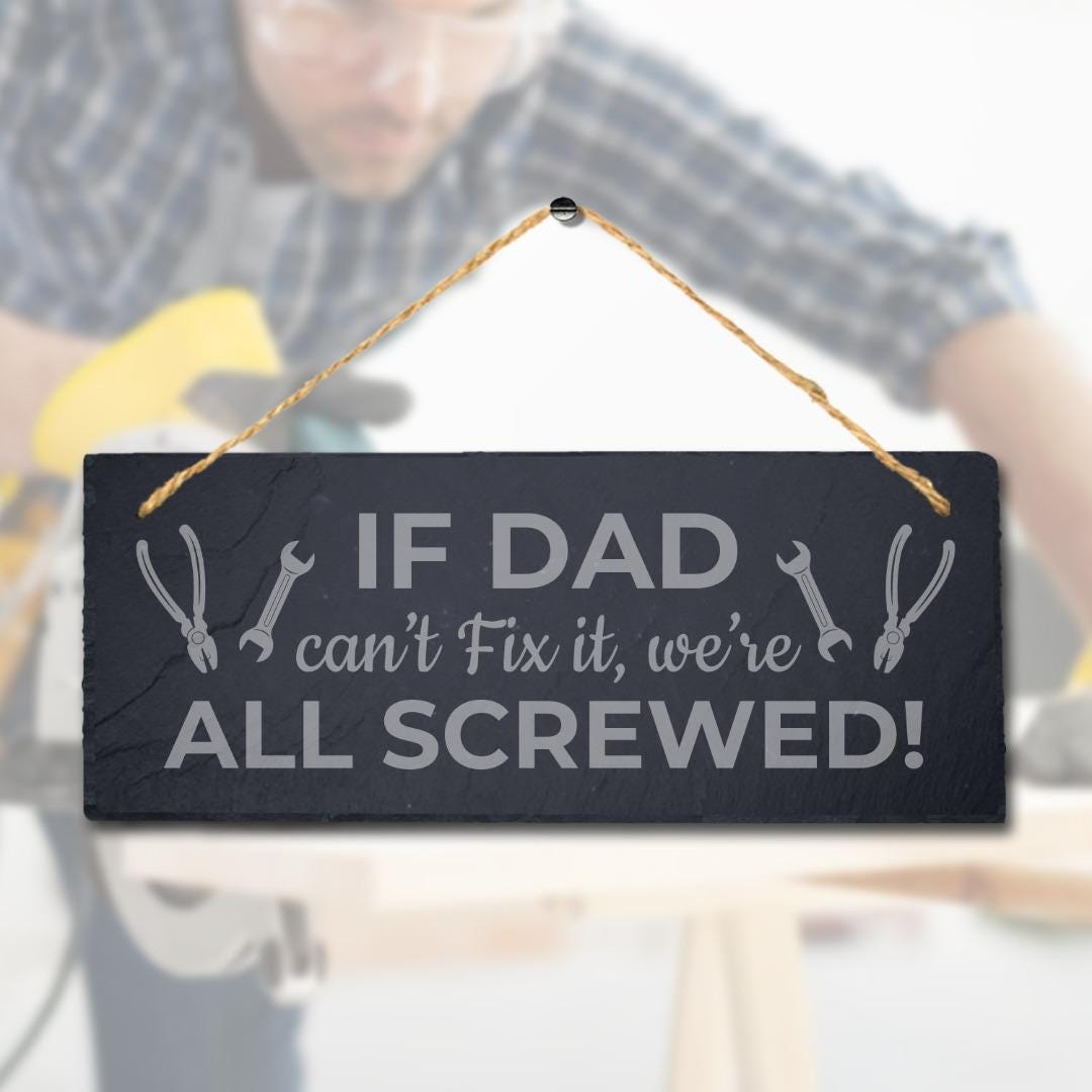 If Dad Cant Fix It We Are All Laser Engraved Hanging Slate Shed Plaque Sign