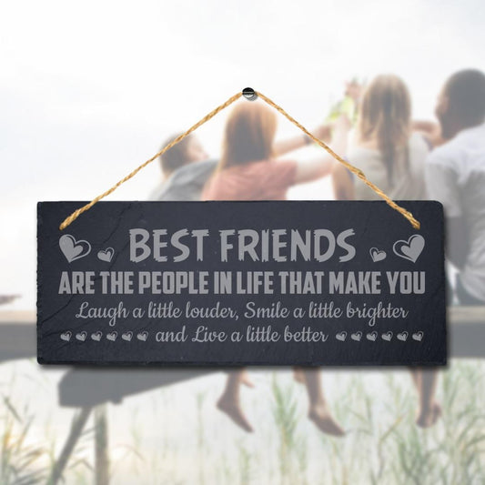 Best Friends Are People In Life Laser Engraved Hanging Slate Home Plaque Sign