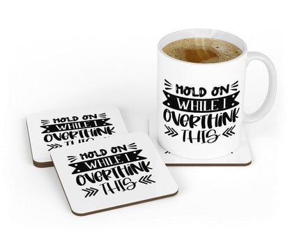 Funny 'Hold On While I Overthink This' Mug & Coaster Set