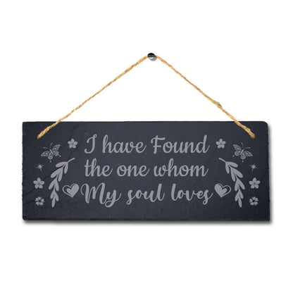 I Found The One Whom My Soul Love Engraved Hanging Slate Gift Home Plaque Sign