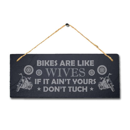 Bikes Are Like Wives If Not Yours Laser Engraved Hanging Slate Shed Plaque Sign