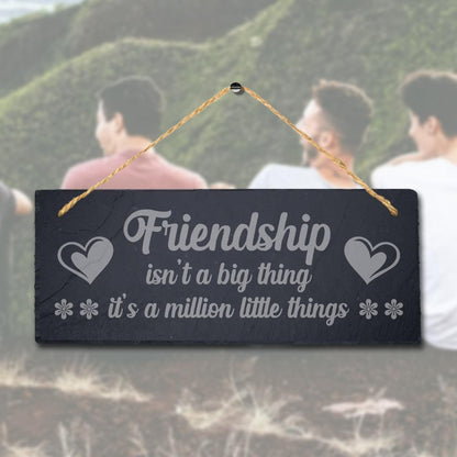 Friendship Is Not Big Thing Laser Engraved Hanging Rustic Slate Gift Plaque Sign