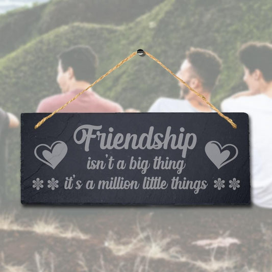 Friendship Is Not Big Thing Laser Engraved Hanging Rustic Slate Gift Plaque Sign