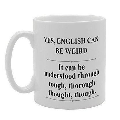 Funny English Language Mug: "Yes English Can Be Weird" Novelty Gift