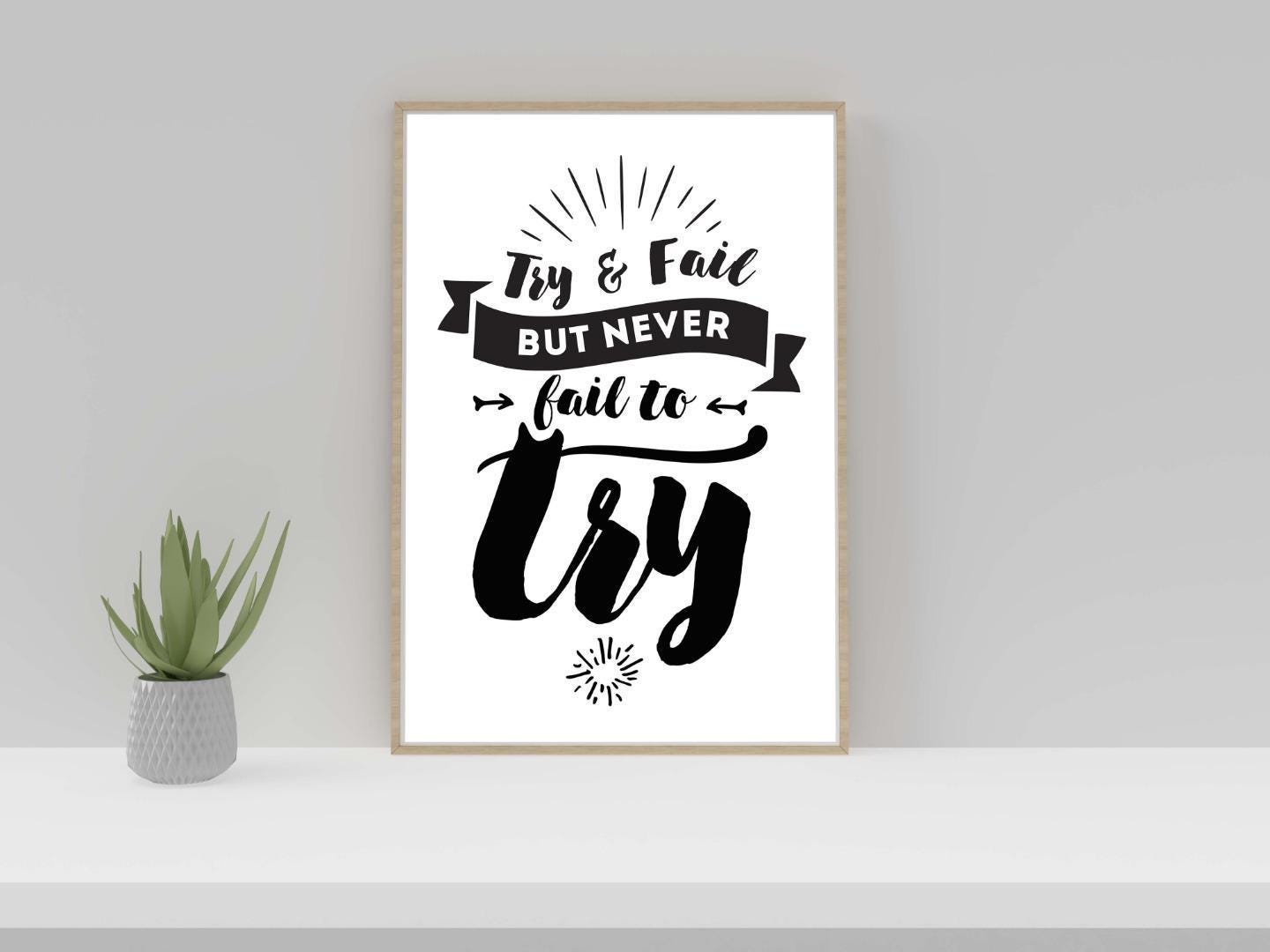 Try & Fail But Never Inspirational Positive Quote Fail Poster Print Wall