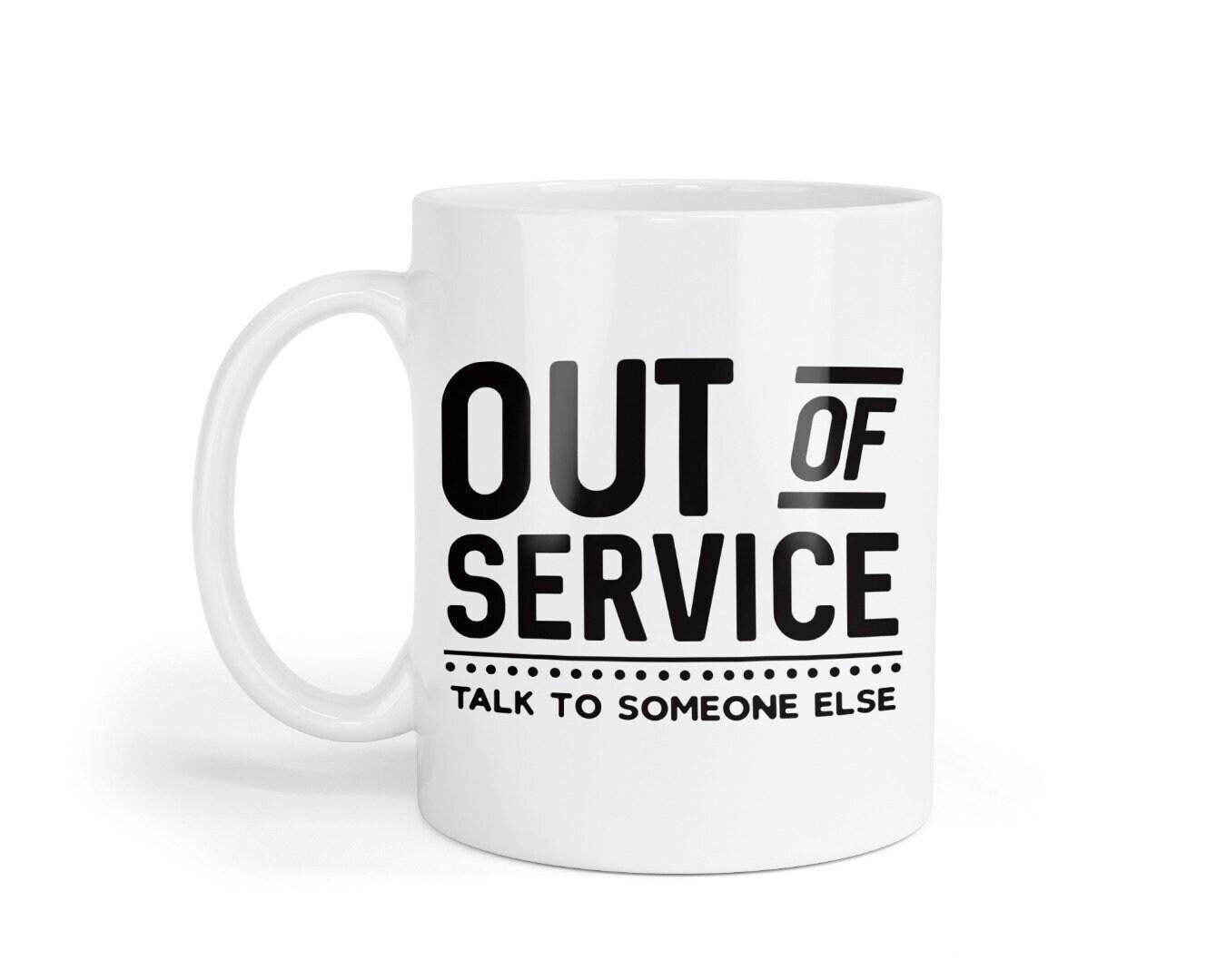 Funny Office Mug & Coaster Set: Out Of Service, Talk To Someone Else