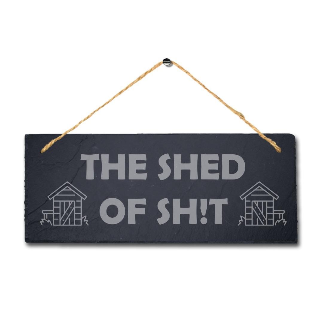 The Shed Of Shit Laser Engraved Hanging Slate Garden Home Shed Plaque Sign
