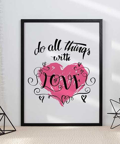 Do All Things With Love Motivational Inspirational Positive Quote Poster Wall