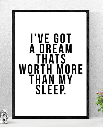 Ive Got A Dream Thats Worth More Inspirational Positive Quote Poster Print
