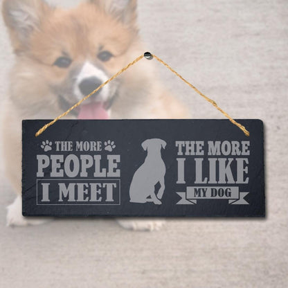 Funny Dog Slate Plaque: 'The More People I Met'