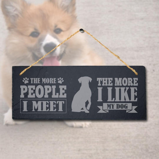 Funny Dog Slate Plaque: 'The More People I Met'