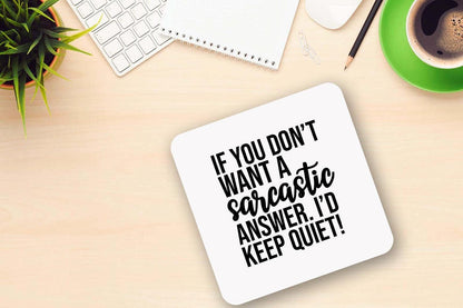 If You Dont Want A Sarcastic Answer - Funny Novelty Mug & Coaster Coffee Tea Cup Gift