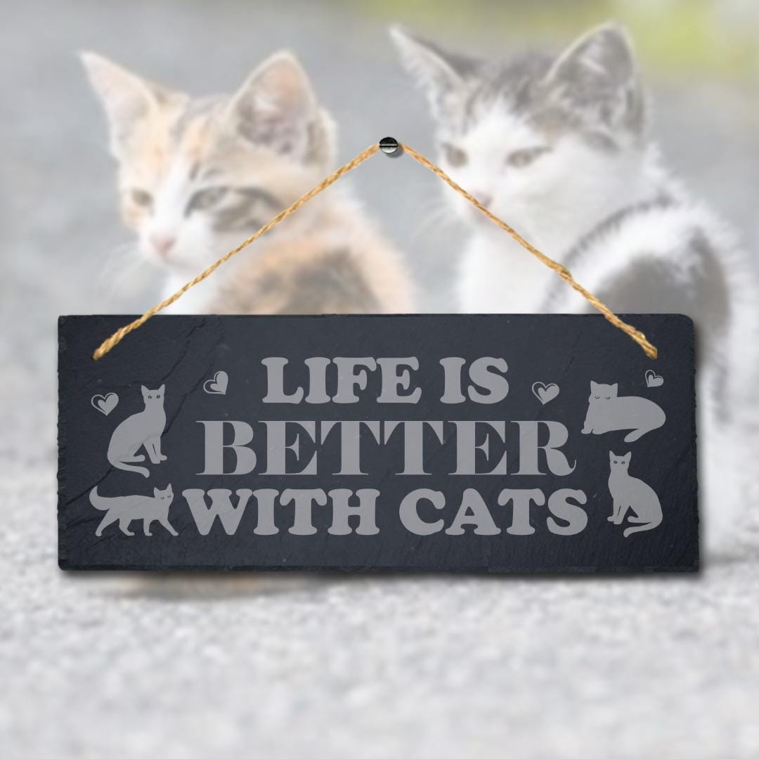 Life Is Better With Cats Laser Engraved Hanging Slate Pet Home Decor Plaque Sign
