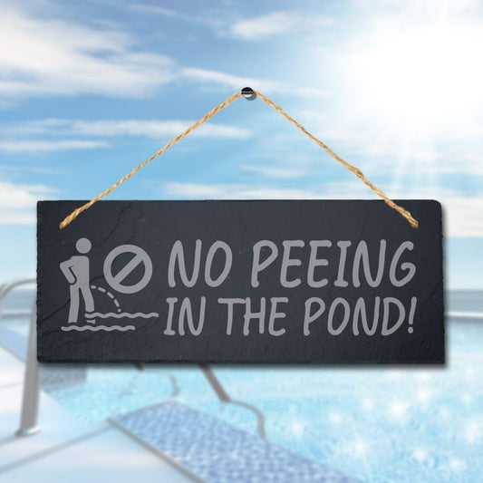No Peeing In The Pond Laser Engraved Hanging Slate Pool Hot Tub Plaque Sign