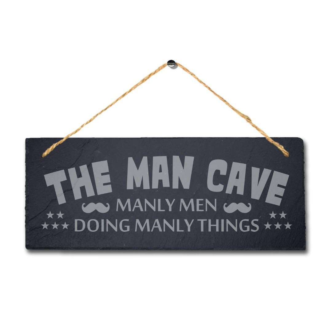 The Man Cave The Manly Cave Things Laser Engraved Hanging Slate Home Plaque Sign