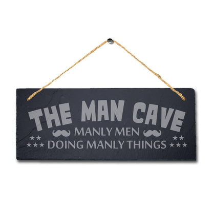 The Man Cave The Manly Cave Things Laser Engraved Hanging Slate Home Plaque Sign