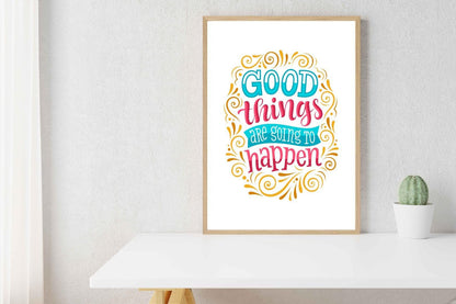 Good Things Going To Happen Motivational Inspirational Love Positive Poster Wall