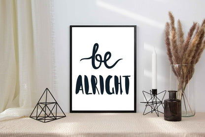 Be Alright Motivational Inspirational Love Positive Quote Poster Wall